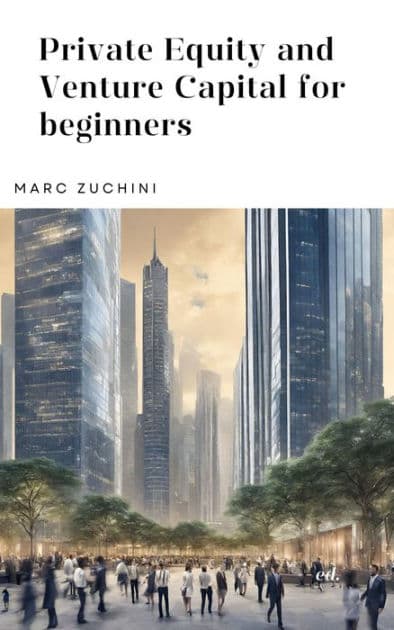 Private Equity and Venture Capital for beginners by Marc Zuchini