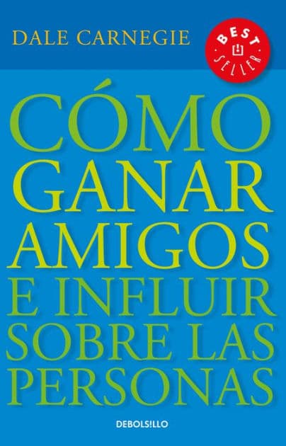 Cómo ganar amigos e influir sobre las personas (How to Win Friends and Influence People) by Dale Carnegie