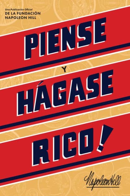 Piense Y Hágase Rico! (Think and Grow Rich) by Napoleon Hill