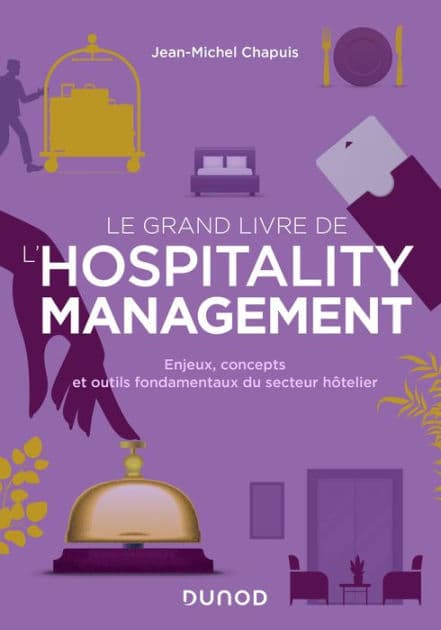 Le grand livre de l'hospitality management: Enjeux, concepts et outils fondamentaux du secteur hôtelier by Jean-Michel Chapuis