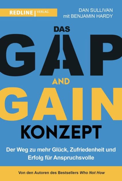 Das GAP-and-GAIN-Konzept: Der Weg zum mehr Glück, Zufriedenheit und Erfolg für Anspruchsvolle by Dan Sullivan