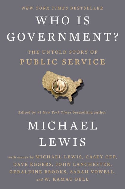 Who Is Government?: The Untold Story of Public Service by Michael Lewis