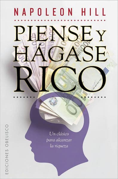 Piense y hágase rico (Think and Grow Rich) by Napoleon Hill