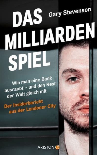 Das Milliardenspiel: Wie man eine Bank ausraubt - und den Rest der Welt gleich mit - Der Insiderbericht aus der Londoner City by Gary Stevenson