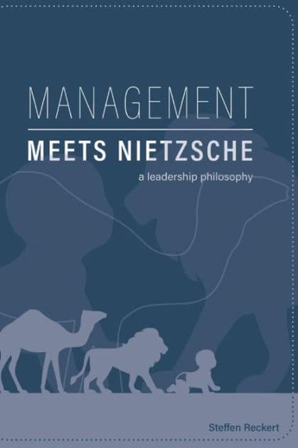 Management meets Nitzsche: A Leadership Philosophy by Steffen Reckert