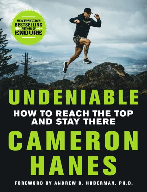 Undeniable: How to Reach the Top and Stay There by Cameron Hanes
