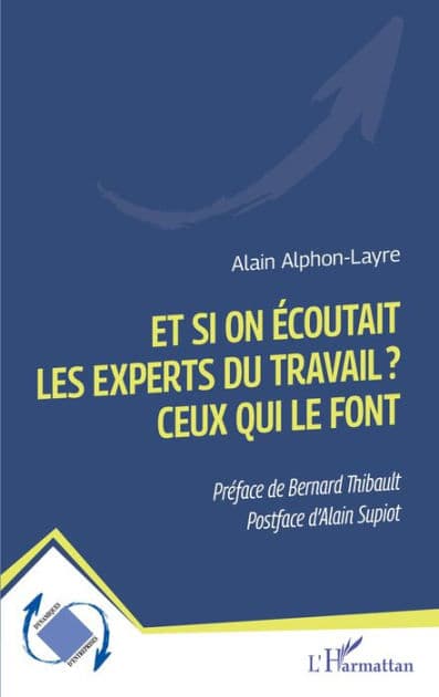 Et si on écoutait les experts du travail ? Ceux qui le font by Alain Alphon-Layre