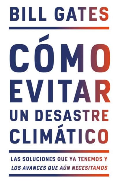 Cómo evitar un desastre climático / How to Avoid a Climate Disaster by Bill Gates