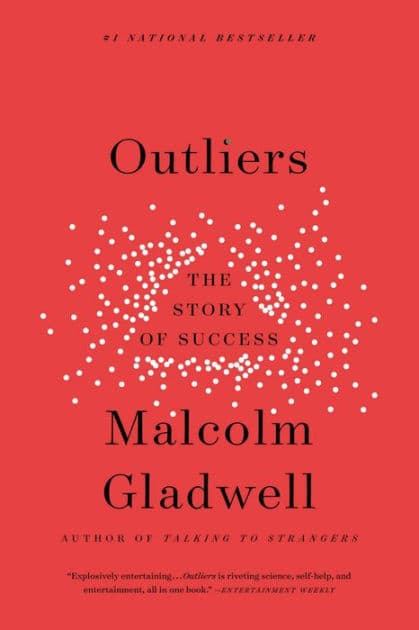 Outliers: The Story of Success by Malcolm Gladwell
