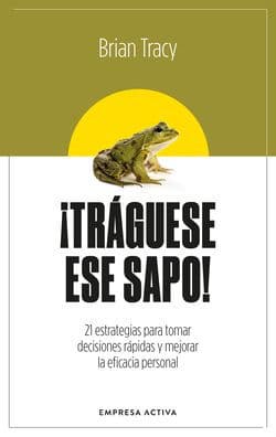 Tráguese ese sapo! Ed. Revisada by Brian Tracy
