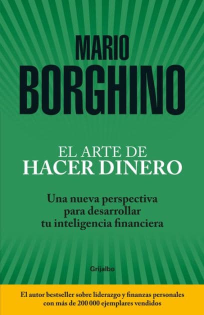 El arte de hacer dinero: Una nueva perspectiva para desarrollar su inteligencia financiera / The Art of Making Money by Mario Borghino