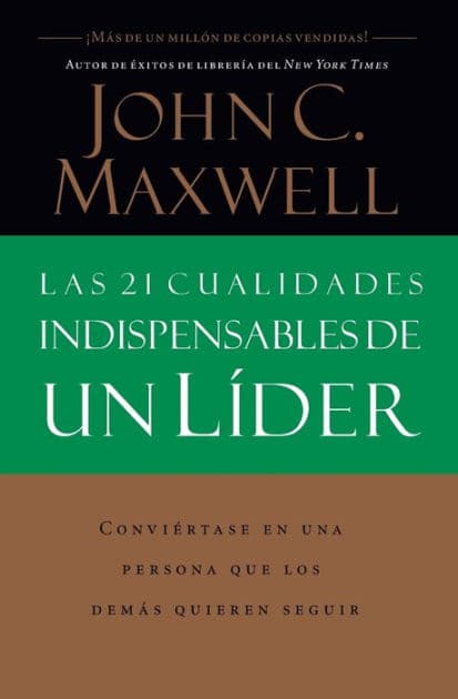 Las 21 cualidades indispensables de un líder by John C. Maxwell