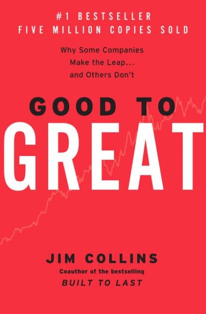 Good to Great: Why Some Companies Make the Leap...And Others Don't by Jim Collins
