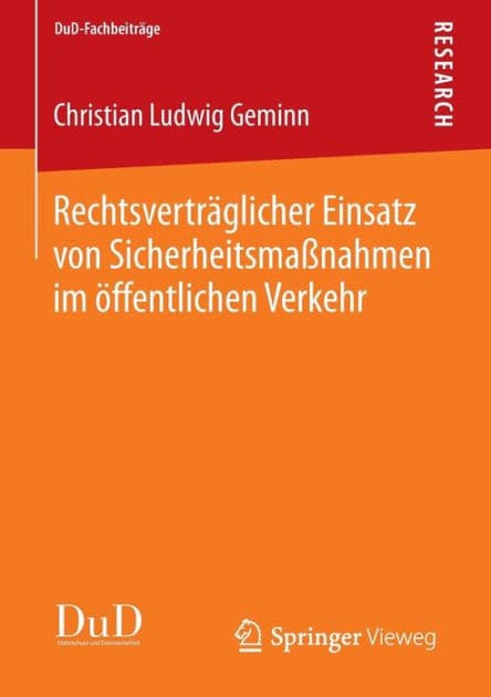 Rechtsverträglicher Einsatz von Sicherheitsmaßnahmen im öffentlichen Verkehr by Christian Ludwig Geminn
