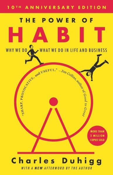 The Power of Habit: Why We Do What We Do in Life and Business by Charles Duhigg