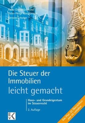 Die Steuer der Immobilien - leicht gemacht: Haus- und Grundeigentum im Steuerrecht by Kerstin Schober