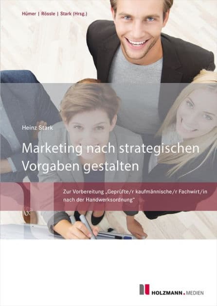 Marketing nach strategischen Vorgaben gestalten: Zur Vorbereitung "Geprüfte/r kaufmännische/r Fachwirt/in nach der Handwerksordnung" by Dr. Heinz Stark