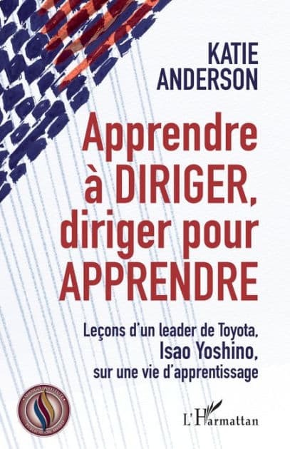 Apprendre à diriger, diriger pour apprendre: Leçons d'un leader de Toyota, Isao Yoshino, sur une vie d'apprentissage by Katie Anderson