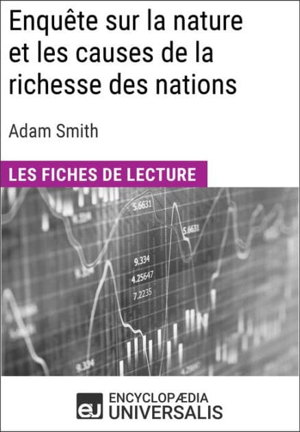 Enquête sur la nature et les causes de la richesse des nations d'Adam Smith: Les Fiches de lecture d'Universalis by Encyclopaedia Universalis