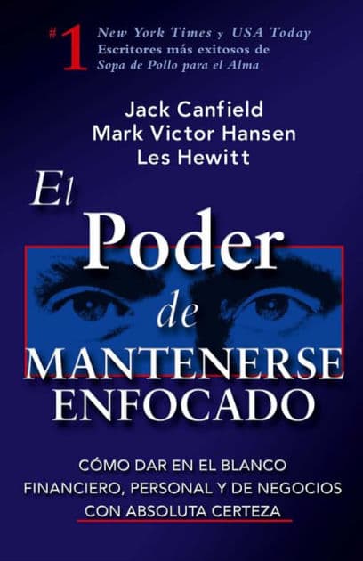 El poder de mantenerse enfocado (The Power of Focus) by Jack Canfield