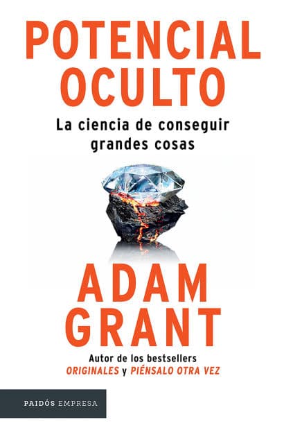 Potencial oculto: La ciencia de conseguir grandes cosas / Hidden Potential by Adam Grant