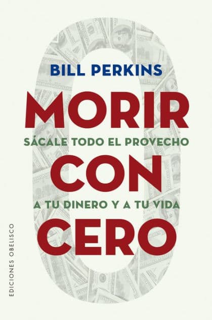 Morir con cero by Bill Perkins
