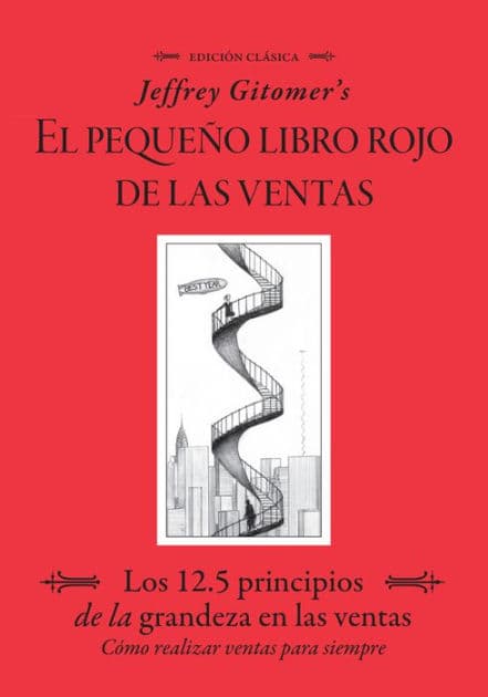 Jeffrey Gitomer's El Pegueño Libro Rojo De Las Ventas (Jeffrey Gitomer's Little Red Book of Selling): Los 12.5 Principios De La Grandeza En Las Ventas, Cómo Realizar Ventas Para Siempre by Jeffrey Gitomer
