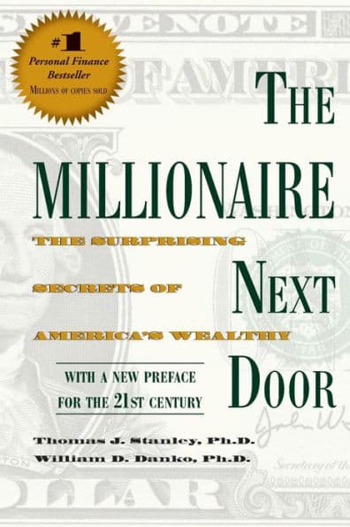 The Millionaire Next Door: The Surprising Secrets of America's Wealthy by Thomas J. Stanley Ph.D.
