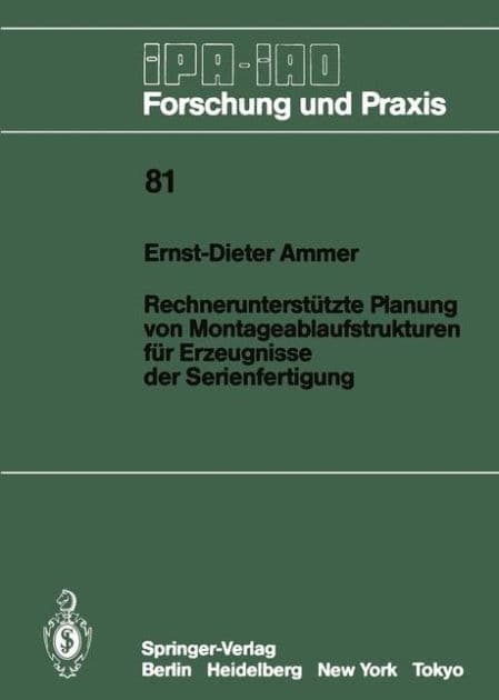Rechnerunterstï¿½tzte Planung von Montageablaufstrukturen fï¿½r Erzeugnisse der Serienfertigung by Ernst-Dieter Ammer