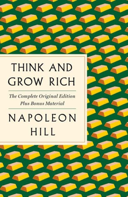 Think and Grow Rich: The Complete Original Edition Plus Bonus Material: (A GPS Guide to Life) by Napoleon Hill