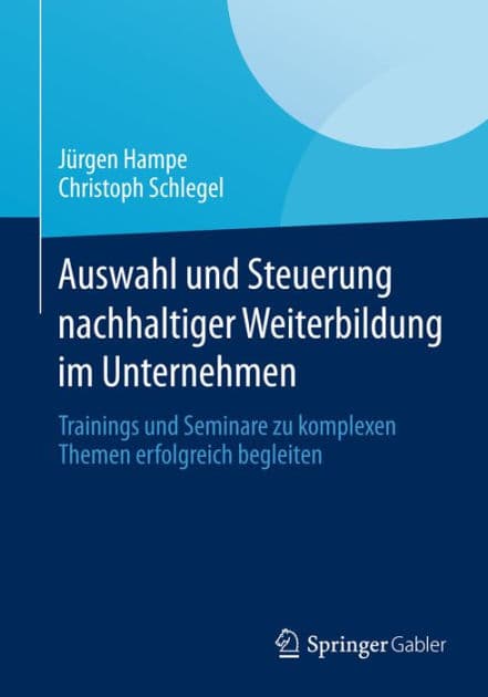 Auswahl und Steuerung nachhaltiger Weiterbildung im Unternehmen: Trainings und Seminare zu komplexen Themen erfolgreich begleiten by Jïrgen Hampe