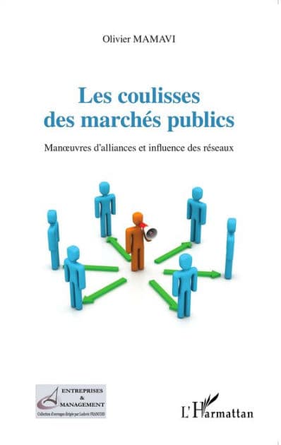 Les coulisses des marchés publics: Manoeuvres d'alliances et influence des réseaux by Olivier Mamavi