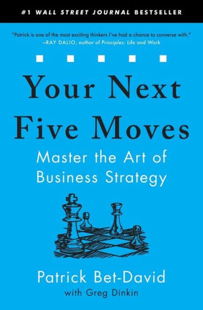 Your Next Five Moves: Master the Art of Business Strategy by Patrick Bet-David