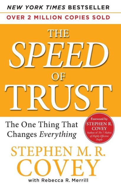 The Speed of Trust: The One Thing That Changes Everything by Stephen M. R. Covey