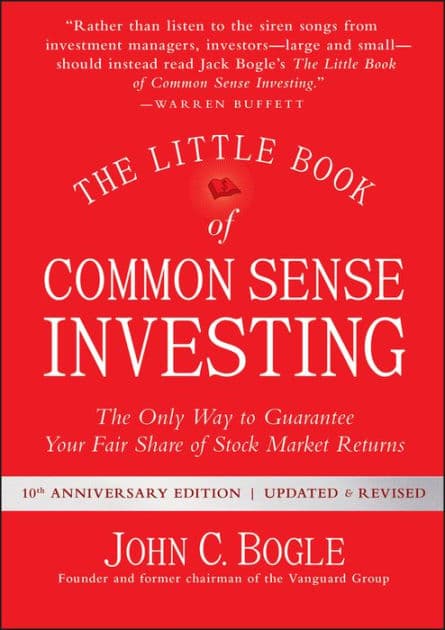 The Little Book of Common Sense Investing: The Only Way to Guarantee Your Fair Share of Stock Market Returns by John C. Bogle