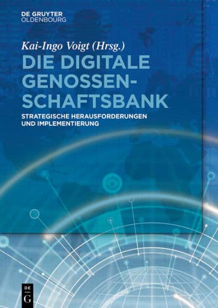 Die digitale Genossenschaftsbank: Strategische Herausforderungen und Implementierung by Kai-Ingo Voigt