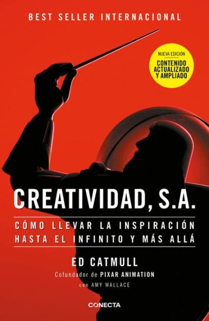 Creatividad, S.A.: Cómo llevar la inspiración hasta el infinito y más allá (Ed. Ampliada) / Creativity, Inc. (The Expanded Edition) by Edwin Catmull