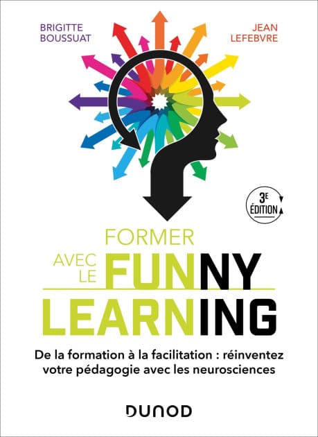 Former avec le Funny learning - 3e éd.: De la formation à la facilitation : réinventez votre pédagogie avec les neurosciences by Brigitte Boussuat