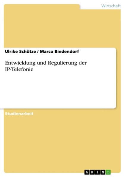 Entwicklung und Regulierung der IP-Telefonie by Ulrike Schütze