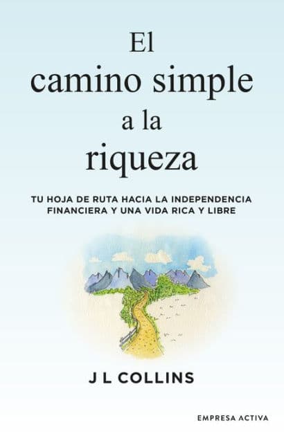 Camino simple a la riqueza, El by J. L. Collins