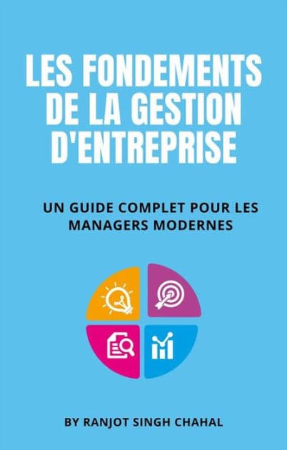 Les Fondements de la Gestion d'Entreprise : Un Guide Complet pour les Managers Modernes by Ranjot Singh Chahal