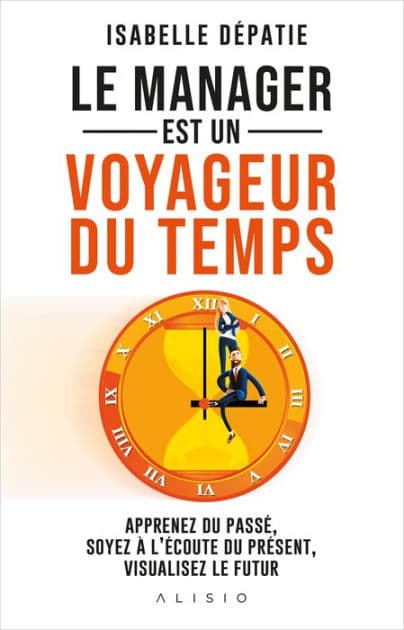 Le manager est un voyageur du temps by Isabelle Dépatie