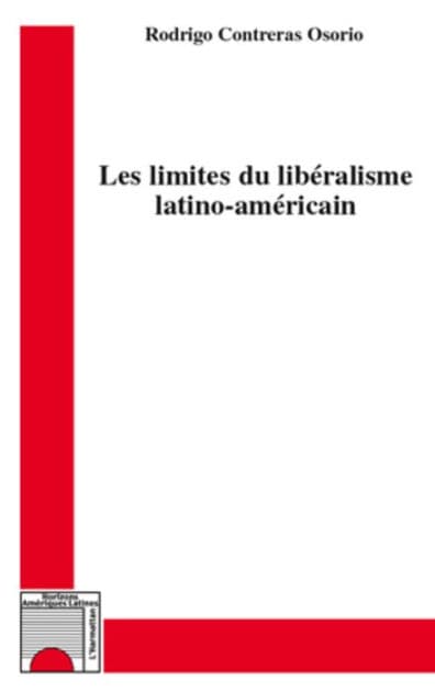 Les limites du libéralisme latino-américain by Rodrigo Contreras Osorio