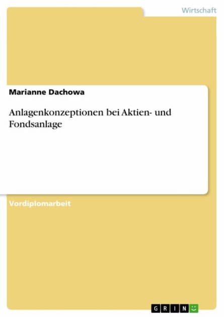 Anlagenkonzeptionen bei Aktien- und Fondsanlage by Marianne Dachowa