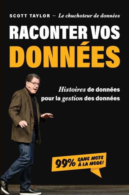 Raconter Vos Donnï¿½es: Histoires de donnï¿½es pour la gestion des donnï¿½es by Scott Taylor