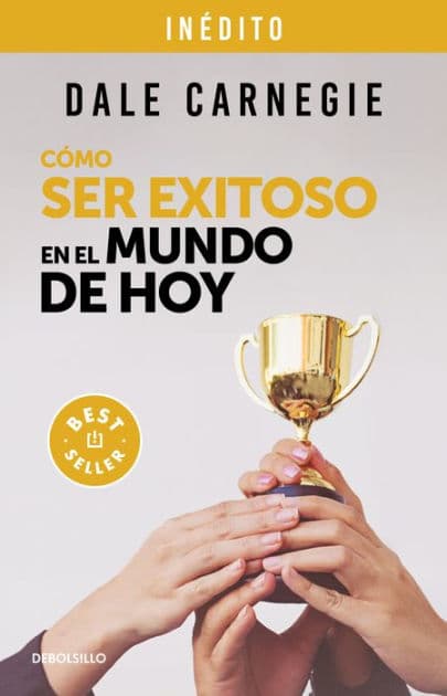 Cómo ser exitoso en el mundo de hoy / How to Succeed in the World Today Revised and Updated Edition: Life Stories of Successful People to Inspire and Motivate by Dale Carnegie