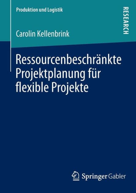 Ressourcenbeschrï¿½nkte Projektplanung fï¿½r flexible Projekte by Carolin Kellenbrink
