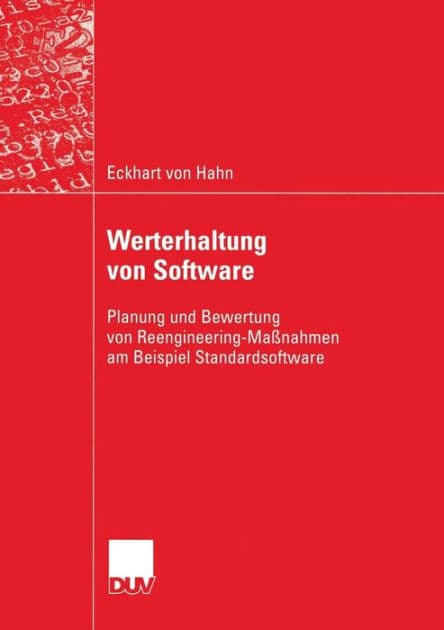 Werterhaltung von Software: Planung und Bewertung von Reengineering-Maßnahmen am Beispiel Standardsoftware by Eckhart Hahn