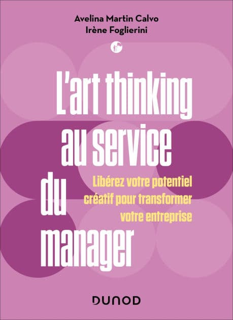 L'art thinking au service du manager: Libérez votre potentiel créatif pour transformer votre entreprise by Avelina Martin Calvo