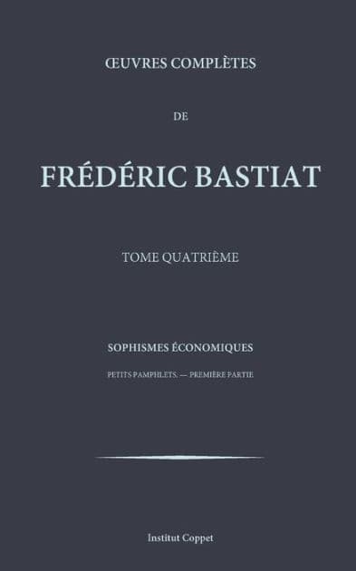 Oeuvres completes de Frederic Bastiat - tome 4 by Institut Coppet